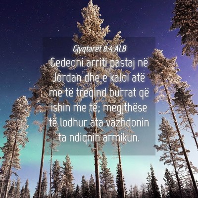 Picture 04 - Gjyqtarët 8:4 ALB - Gedeoni arriti pastaj në Jordan dhe e kaloi atë - Bible Verse Picture