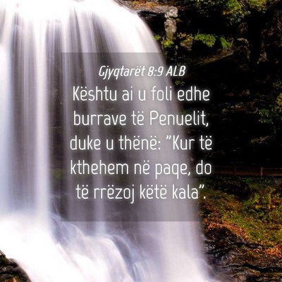 Picture 04 - Gjyqtarët 8:9 ALB - Kështu ai u foli edhe burrave të Penuelit, duke - Bible Verse Picture