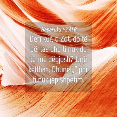 Picture 04 - Habakuku 1:2 ALB - Deri kur, o Zot, do të bërtas dhe ti nuk do të - Bible Verse Picture