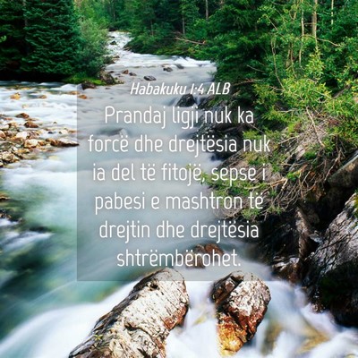 Picture 04 - Habakuku 1:4 ALB - Prandaj ligji nuk ka forcë dhe drejtësia nuk ia - Bible Verse Picture