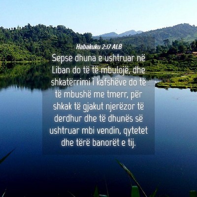 Picture 04 - Habakuku 2:17 ALB - Sepse dhuna e ushtruar në Liban do të të - Bible Verse Picture