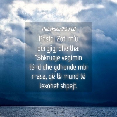 Picture 04 - Habakuku 2:2 ALB - Pastaj Zoti m’u përgjigj dhe tha: 