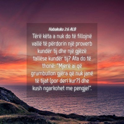Picture 04 - Habakuku 2:6 ALB - Tërë këta a nuk do të fillojnë vallë të - Bible Verse Picture