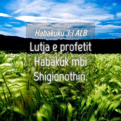 Picture 04 - Habakuku 3:1 ALB - Lutja e profetit Habakuk mbi - Bible Verse Picture