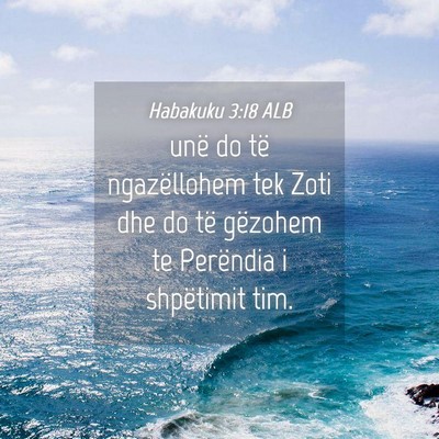 Picture 04 - Habakuku 3:18 ALB - unë do të ngazëllohem tek Zoti dhe do të - Bible Verse Picture