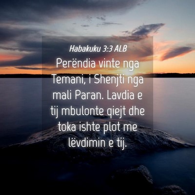 Picture 04 - Habakuku 3:3 ALB - Perëndia vinte nga Temani, i Shenjti nga mali - Bible Verse Picture