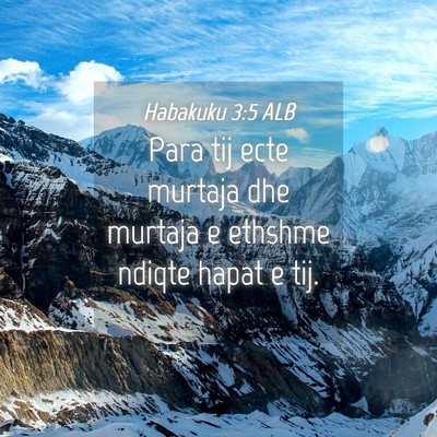 Picture 04 - Habakuku 3:5 ALB - Para tij ecte murtaja dhe murtaja e ethshme - Bible Verse Picture