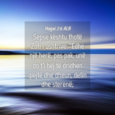 Picture 04 - Hagai 2:6 ALB - Sepse kështu thotë Zoti i ushtrive: 