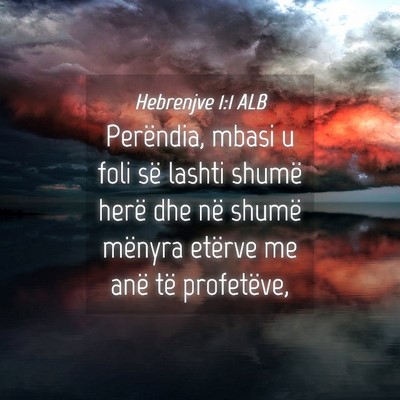 Picture 04 - Hebrenjve 1:1 ALB - Perëndia, mbasi u foli së lashti shumë herë - Bible Verse Picture