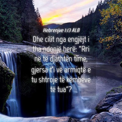 Picture 04 - Hebrenjve 1:13 ALB - Dhe cilit nga engjëjt i tha ndonjë herë: - Bible Verse Picture