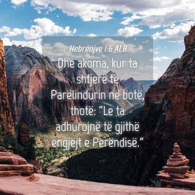 Picture 04 - Hebrenjve 1:6 ALB - Dhe akoma, kur ta shtjerë të Parëlindurin në - Bible Verse Picture