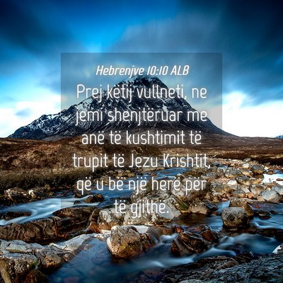 Picture 04 - Hebrenjve 10:10 ALB - Prej këtij vullneti, ne jemi shenjtëruar me - Bible Verse Picture