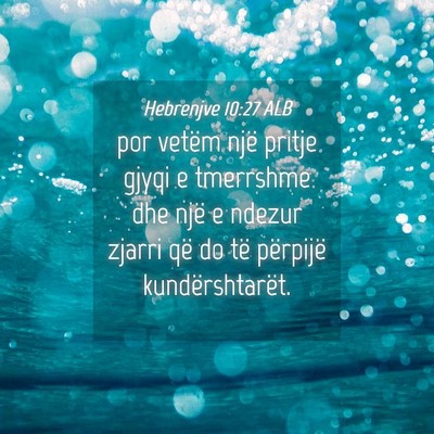 Picture 04 - Hebrenjve 10:27 ALB - por vetëm një pritje gjyqi e tmerrshme dhe një - Bible Verse Picture