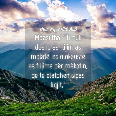 Picture 04 - Hebrenjve 10:8 ALB - Mbasi tha: “Ti nuk deshe as flijim as mblatë, - Bible Verse Picture