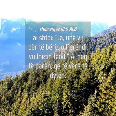 Picture 04 - Hebrenjve 10:9 ALB - ai shtoi: “Ja, unë vij për të bërë, o - Bible Verse Picture