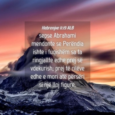 Picture 04 - Hebrenjve 11:19 ALB - sepse Abrahami mendonte se Perëndia ishte i - Bible Verse Picture