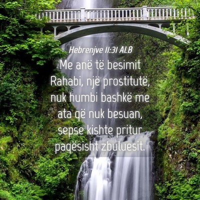 Picture 04 - Hebrenjve 11:31 ALB - Me anë të besimit Rahabi, një prostitutë, nuk - Bible Verse Picture
