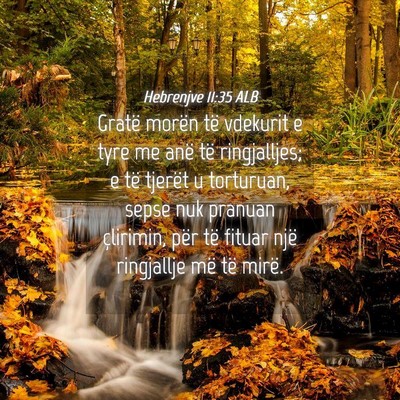 Picture 04 - Hebrenjve 11:35 ALB - Gratë morën të vdekurit e tyre me anë të - Bible Verse Picture