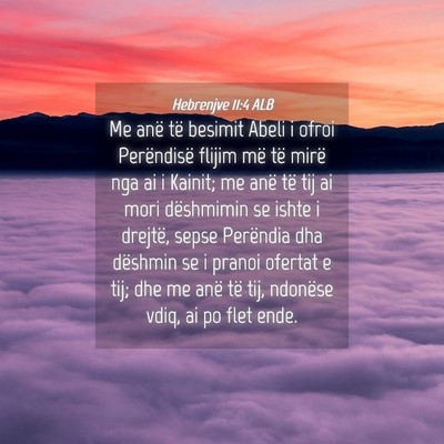 Picture 04 - Hebrenjve 11:4 ALB - Me anë të besimit Abeli i ofroi Perëndisë - Bible Verse Picture