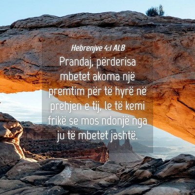 Picture 04 - Hebrenjve 4:1 ALB - Prandaj, përderisa mbetet akoma një premtim - Bible Verse Picture