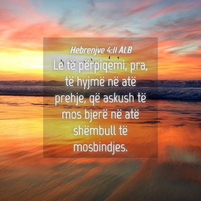 Picture 04 - Hebrenjve 4:11 ALB - Le të përpiqemi, pra, të hyjmë në atë - Bible Verse Picture