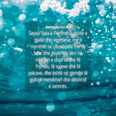 Picture 04 - Hebrenjve 4:12 ALB - Sepse fjala e Perëndisë është e gjallë dhe - Bible Verse Picture