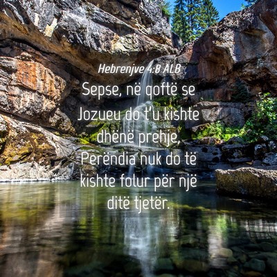 Picture 04 - Hebrenjve 4:8 ALB - Sepse, në qoftë se Jozueu do t’u kishte - Bible Verse Picture