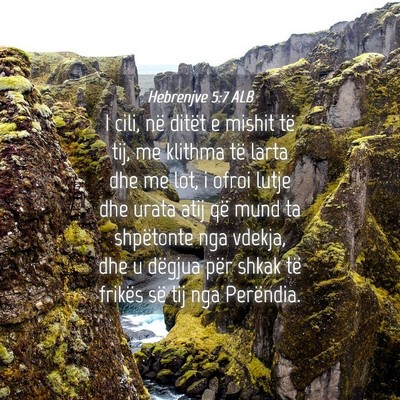 Picture 04 - Hebrenjve 5:7 ALB - I cili, në ditët e mishit të tij, me klithma - Bible Verse Picture