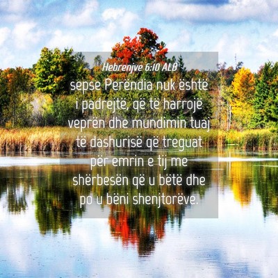 Picture 04 - Hebrenjve 6:10 ALB - sepse Perëndia nuk është i padrejtë, që të - Bible Verse Picture