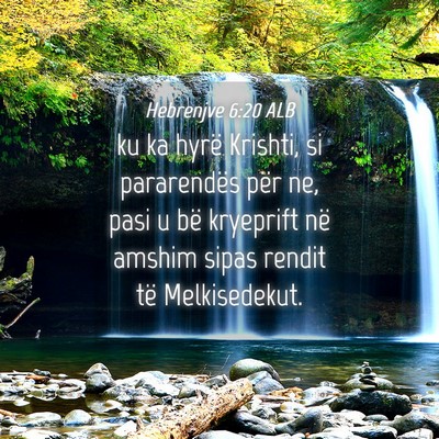 Picture 04 - Hebrenjve 6:20 ALB - ku ka hyrë Krishti, si pararendës për ne, pasi - Bible Verse Picture