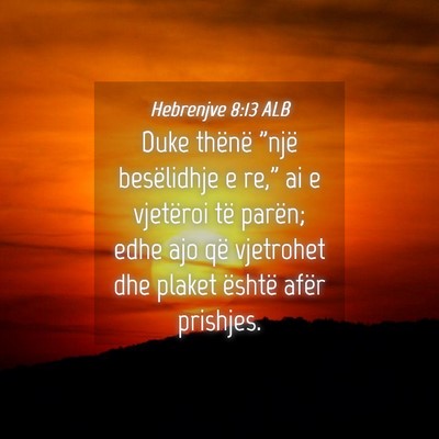 Picture 04 - Hebrenjve 8:13 ALB - Duke thënë 
