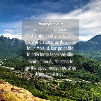 Picture 04 - Hebrenjve 8:5 ALB - që shërbejnë sipas shëmbullit dhe hijes së - Bible Verse Picture