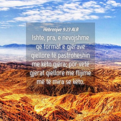 Picture 04 - Hebrenjve 9:23 ALB - Ishte, pra, e nevojshme që format e gjërave - Bible Verse Picture
