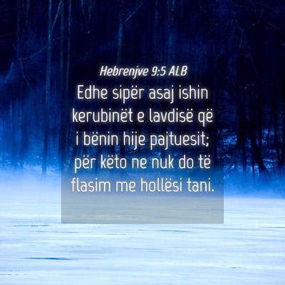 Picture 04 - Hebrenjve 9:5 ALB - Edhe sipër asaj ishin kerubinët e lavdisë që - Bible Verse Picture