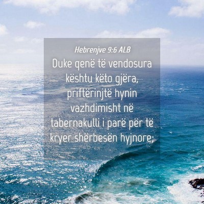 Picture 04 - Hebrenjve 9:6 ALB - Duke qenë të vendosura kështu këto gjëra, - Bible Verse Picture