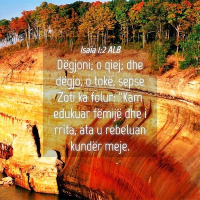 Picture 04 - Isaia 1:2 ALB - Dëgjoni; o qiej; dhe dëgjo, o tokë, sepse Zoti - Bible Verse Picture