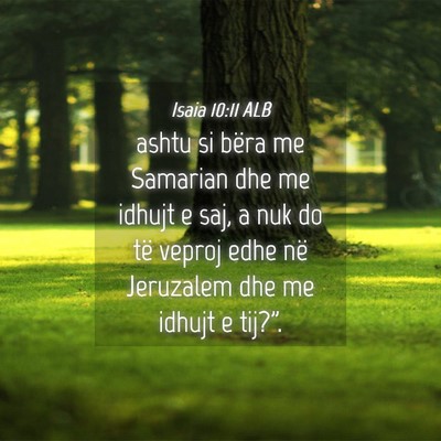 Picture 04 - Isaia 10:11 ALB - ashtu si bëra me Samarian dhe me idhujt e saj, a - Bible Verse Picture