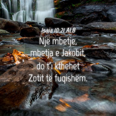 Picture 04 - Isaia 10:21 ALB - Një mbetje, mbetja e Jakobit, do t’i kthehet - Bible Verse Picture