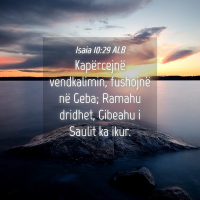 Picture 04 - Isaia 10:29 ALB - Kapërcejnë vendkalimin, fushojnë në Geba; - Bible Verse Picture