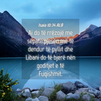 Picture 04 - Isaia 10:34 ALB - Ai do të rrëzojë me sëpatë pjesën më të - Bible Verse Picture