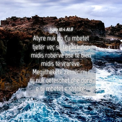 Picture 04 - Isaia 10:4 ALB - Atyre nuk do t’u mbetet tjetër veç se të - Bible Verse Picture