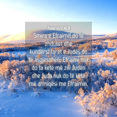 Picture 04 - Isaia 11:13 ALB - Smira e Efraimit do të zhduket dhe - Bible Verse Picture