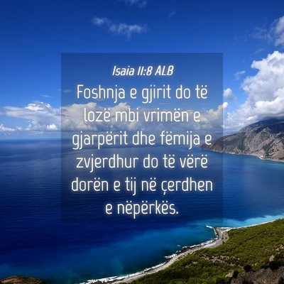 Picture 04 - Isaia 11:8 ALB - Foshnja e gjirit do të lozë mbi vrimën e - Bible Verse Picture