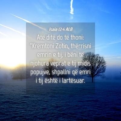 Picture 04 - Isaia 12:4 ALB - Atë ditë do të thoni: 