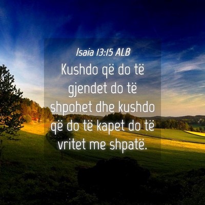 Picture 04 - Isaia 13:15 ALB - Kushdo që do të gjendet do të shpohet dhe - Bible Verse Picture