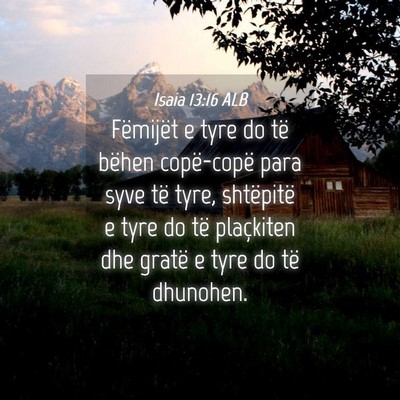 Picture 04 - Isaia 13:16 ALB - Fëmijët e tyre do të bëhen copë-copë para - Bible Verse Picture
