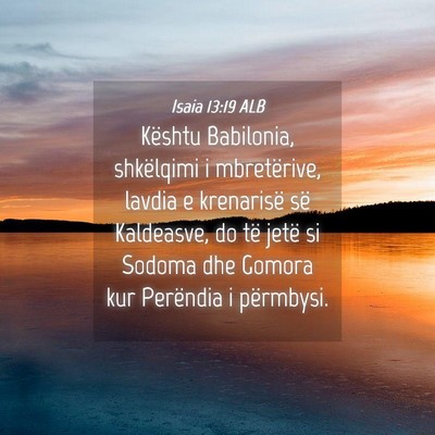 Picture 04 - Isaia 13:19 ALB - Kështu Babilonia, shkëlqimi i mbretërive, - Bible Verse Picture