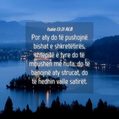 Picture 04 - Isaia 13:21 ALB - Por aty do të pushojnë bishat e shkretëtirës, - Bible Verse Picture