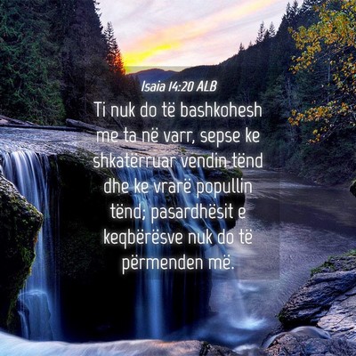 Picture 04 - Isaia 14:20 ALB - Ti nuk do të bashkohesh me ta në varr, sepse ke - Bible Verse Picture
