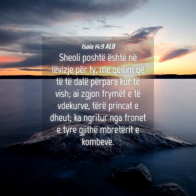 Picture 04 - Isaia 14:9 ALB - Sheoli poshtë është në lëvizje për ty, me - Bible Verse Picture